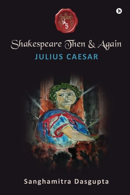 Shakespeare Then and Again: Julius Caesar B0DHDDW9GH Book Cover