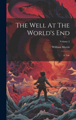 The Well At The World's End: A Tale; Volume 2 1020632569 Book Cover
