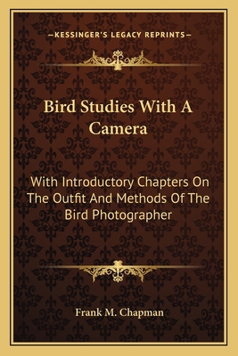 Bird Studies With A Camera: With Introductory C... 1163773352 Book Cover