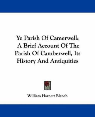 Ye Parish Of Camerwell: A Brief Account Of The ... 1432552414 Book Cover