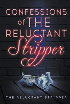 Confessions of the Reluctant Stripper B0BL4W8QF8 Book Cover
