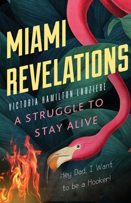 Miami Revelations: A Struggle to Stay Alive 1737833808 Book Cover