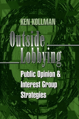 Outside Lobbying: Public Opinion and Interest G... 0691017417 Book Cover