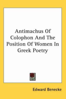 Antimachus Of Colophon And The Position Of Wome... 1417971746 Book Cover