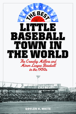 The Best Little Baseball Town in the World: The... 1538141159 Book Cover