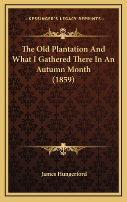 The Old Plantation and What I Gathered There in... 1165226936 Book Cover