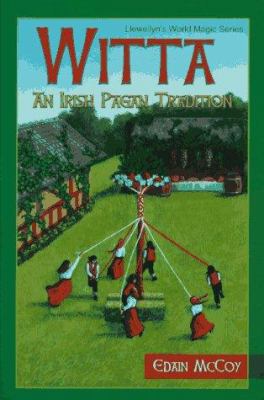 Witta Witta: An Irish Pagan Tradition an Irish ... 0875427324 Book Cover