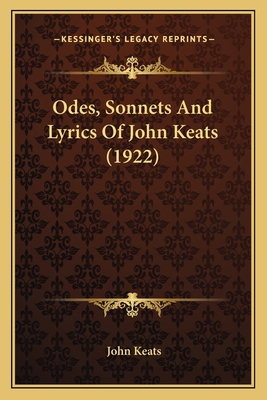 Odes, Sonnets And Lyrics Of John Keats (1922) 1166944433 Book Cover