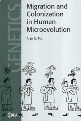 Migration and Colonization in Human Microevolution 0521592062 Book Cover