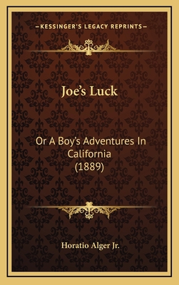 Joe's Luck: Or a Boy's Adventures in California... 1164277472 Book Cover