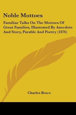 Noble Mottoes: Familiar Talks On The Mottoes Of... 1437085113 Book Cover