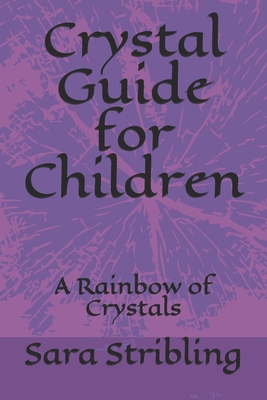 Crystal guide for Children: A Rainbow of Crystals B092PGCPTC Book Cover