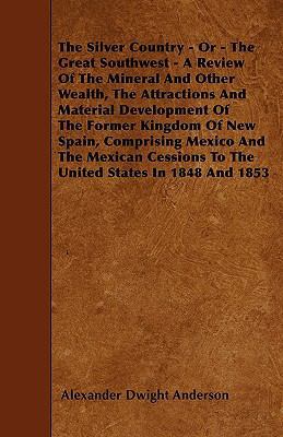 The Silver Country - Or - The Great Southwest -... 1446009076 Book Cover