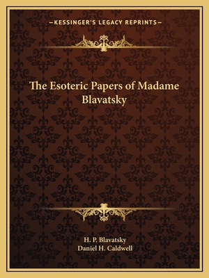 The Esoteric Papers of Madame Blavatsky 1162760818 Book Cover