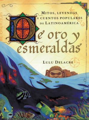 De oro y esmeraldas: mitos, leyendas y cuentos ... [Spanish] 0590676849 Book Cover