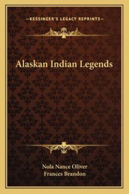 Alaskan Indian Legends 1163160806 Book Cover
