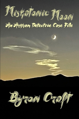 Miskatonic Moon: An Arkham Detective Case File B0CNN4X84D Book Cover