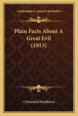 Plain Facts About A Great Evil (1913) 1166585689 Book Cover