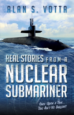 Real Stories from a Nuclear Submariner 0988975750 Book Cover