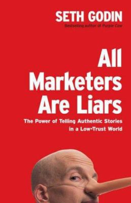 All Marketers are Liars: The Power of Telling A... 0718148657 Book Cover