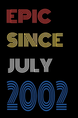Epic Since July 2002 Notebook Birthday Gift For... 1677206373 Book Cover