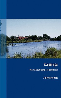 Zugänge: Wie man aufwächst, so denkt man [German] 3833440007 Book Cover