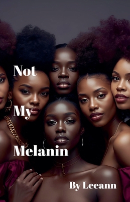 Not My Melanin (Revised) B0FRBGYTD2 Book Cover