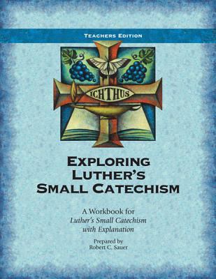 Exploring Luther's Small Catechism: A Workbook ... 0758643551 Book Cover