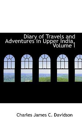 Diary of Travels and Adventures in Upper India,... 1103635352 Book Cover