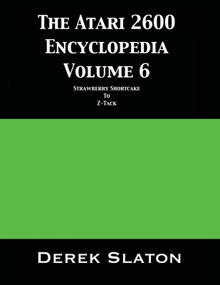 The Atari 2600 Encyclopedia Volume 6 1945294353 Book Cover