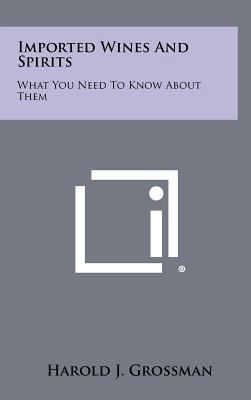 Imported Wines and Spirits: What You Need to Kn... 1258332817 Book Cover