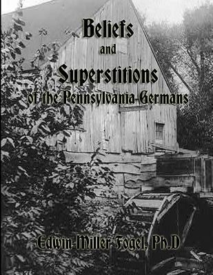 Beliefs and Superstitions of the Pennsylvania G... 1793276552 Book Cover