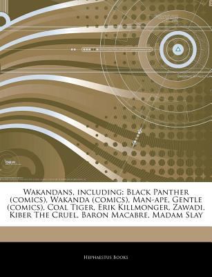 Paperback Wakandans, Including : Black Panther (comics), Wakanda (comics), Man-ape, Gentle (comics), Coal Tiger, Erik Killmonger, Zawadi, Kiber the Cruel, Baron Book