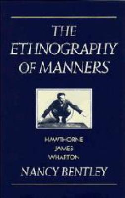 The Ethnography of Manners: Hawthorne, James an... 0521461901 Book Cover