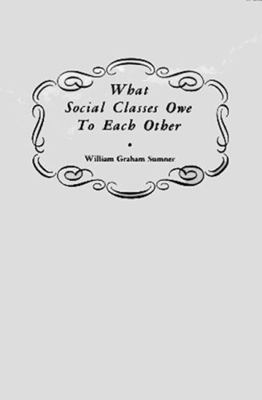 What Social Classes Owe to Each Other 0870041665 Book Cover