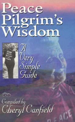 Peace Pilgrim's Wisdom: A Very Simple Guide 0943734304 Book Cover
