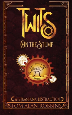 Twits on the Stump: A Steampunk Distraction B0CXMRNMPX Book Cover