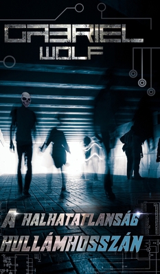 A halhatatlanság hullámhosszán: újrakiadás [Hungarian] B0BJ7M8QKS Book Cover