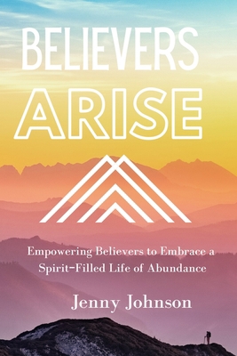 Believers Arise: Empowering Believers To Embrac... B08C94RNQW Book Cover