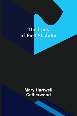 The Lady of Fort St. John 9356575320 Book Cover
