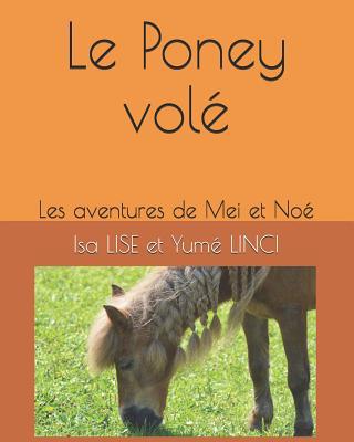 Le Poney vol?: Les aventures de Mei et No? [French] 1099982928 Book Cover