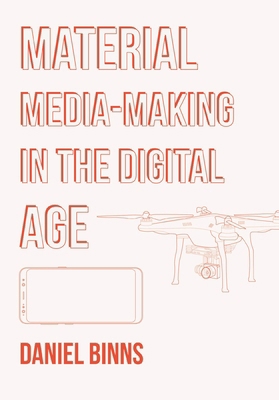 Material Media-Making in the Digital Age 1835950094 Book Cover