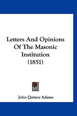 Letters And Opinions Of The Masonic Institution... 1104991640 Book Cover