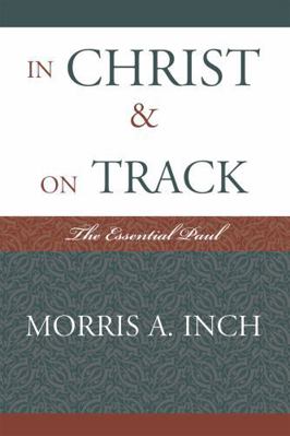 In Christ & On Track: The Essential Paul B08F3LM6G6 Book Cover