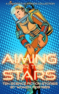 Aiming for the Stars: A Collection of Science F... B0BGSV5128 Book Cover