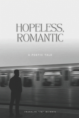 Hopeless, Romantic: A Poetic Tale B0H7CXT8S3 Book Cover