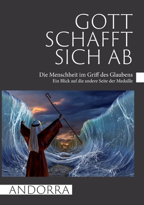 Gott schafft sich ab: Die Menschheit im Griff d... [German] 3749424012 Book Cover