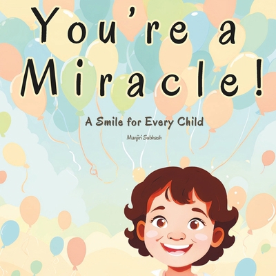 You're a Miracle!: A Smile for Every Child! B0DNT7BHZJ Book Cover