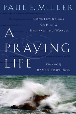 A Praying Life: Connecting with God in a Distra... B008SMIBHG Book Cover