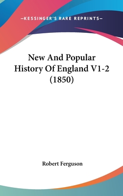 New And Popular History Of England V1-2 (1850) 1120079721 Book Cover